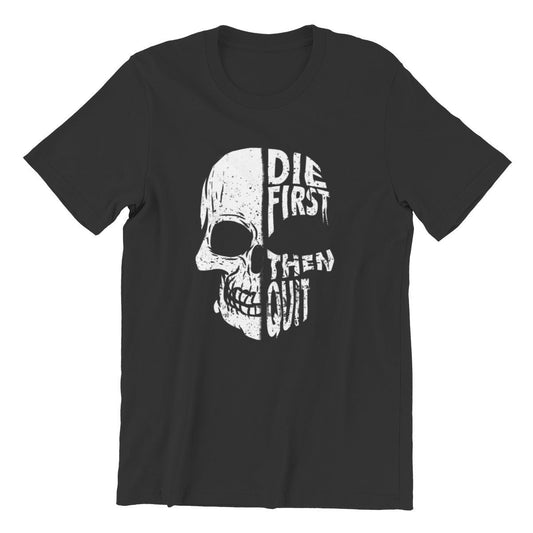 Black Die First Then Quit T-Shirt