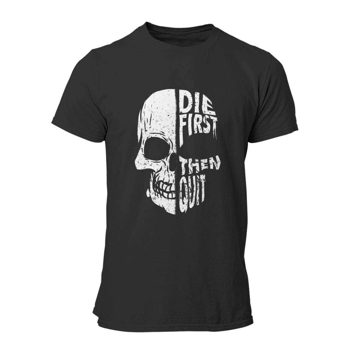 Black Die First Then Quit T-Shirt